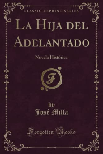 Beispielbild fr La Hija del Adelantado : Novela Histrica (Classic Reprint) zum Verkauf von Buchpark