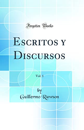 Imagen de archivo de Escritos y Discursos, Vol. 1 (Classic Reprint) a la venta por PBShop.store US