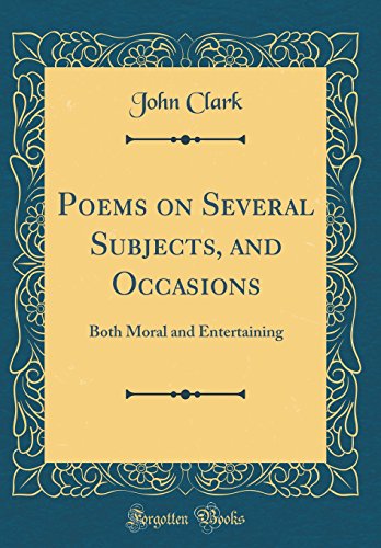 Stock image for Poems on Several Subjects, and Occasions Both Moral and Entertaining Classic Reprint for sale by PBShop.store US
