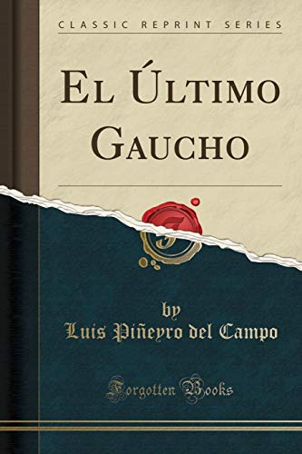 Imagen de archivo de El ?ltimo Gaucho (Classic Reprint) a la venta por PBShop.store US