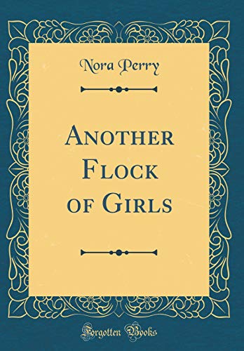 9780483722118: Another Flock of Girls (Classic Reprint)