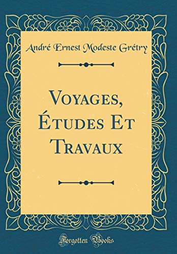 9780483727311: Voyages, tudes Et Travaux (Classic Reprint)