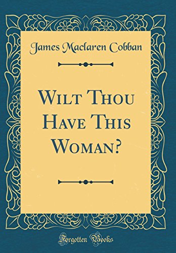 Stock image for Wilt Thou Have This Woman? (Classic Reprint) for sale by PBShop.store US