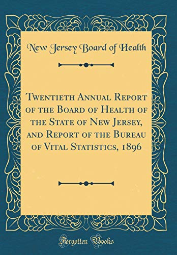 Beispielbild fr Twentieth Annual Report of the Board of Health of the State of New Jersey, and Report of the Bureau of Vital Statistics, 1896 Classic Reprint zum Verkauf von PBShop.store US