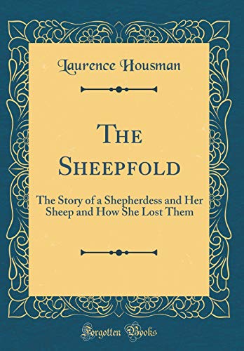9780483740310: The Sheepfold: The Story of a Shepherdess and Her Sheep and How She Lost Them (Classic Reprint)