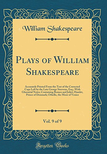 Beispielbild fr Plays of William Shakespeare, Vol 9 of 9 Accurately Printed From the Text of the Corrected Copy Left by the Late George Steevens, Esq With of Denmark Othello, the Moor of Venice zum Verkauf von PBShop.store US