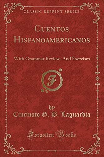 Imagen de archivo de Cuentos Hispanoamericanos With Grammar Reviews And Exercises Classic Reprint a la venta por PBShop.store US