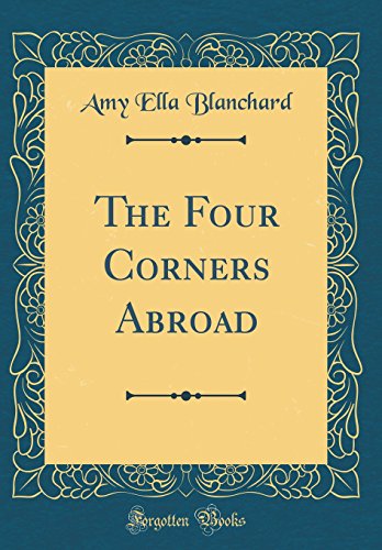 Stock image for The Four Corners Abroad (Classic Reprint) for sale by Reuseabook