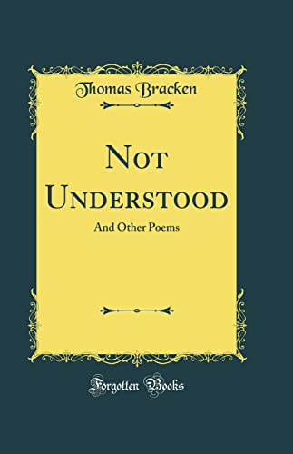 Stock image for Not Understood: And Other Poems (Classic Reprint) for sale by PBShop.store US