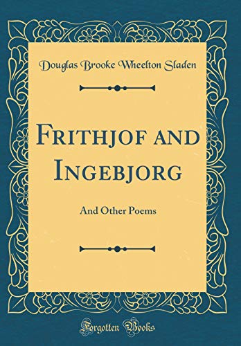 Stock image for Frithjof and Ingebjorg: And Other Poems (Classic Reprint) for sale by PBShop.store US