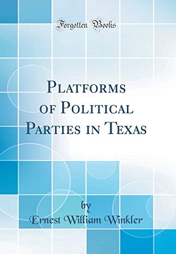 Beispielbild fr Platforms of Political Parties in Texas Classic Reprint zum Verkauf von PBShop.store US