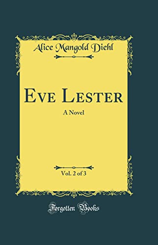 Stock image for Eve Lester, Vol. 2 of 3: A Novel (Classic Reprint) for sale by PBShop.store US