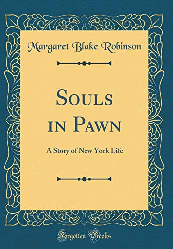 Beispielbild fr Souls in Pawn: A Story of New York Life (Classic Reprint) zum Verkauf von Reuseabook