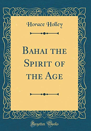 Imagen de archivo de Bahai the Spirit of the Age Classic Reprint a la venta por PBShop.store US