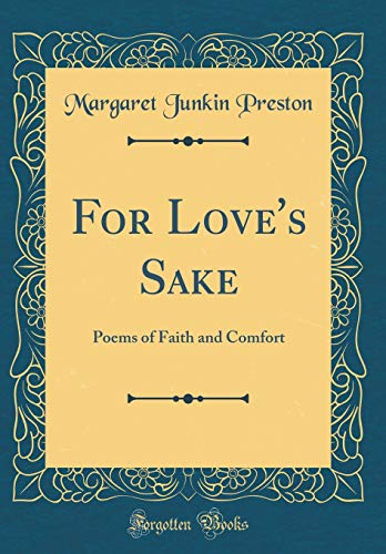 Stock image for For Love's Sake Poems of Faith and Comfort Classic Reprint for sale by PBShop.store US