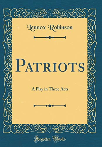 9780483807747: Patriots: A Play in Three Acts (Classic Reprint)