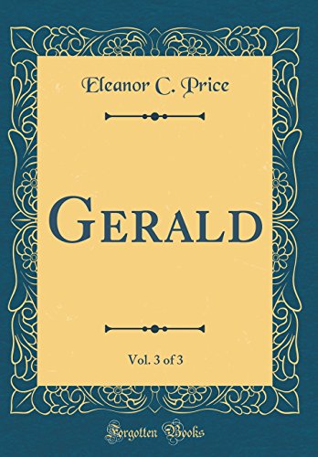 Beispielbild fr Gerald, Vol. 3 of 3 (Classic Reprint) zum Verkauf von Reuseabook