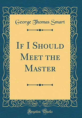 Stock image for If I Should Meet the Master Classic Reprint for sale by PBShop.store US