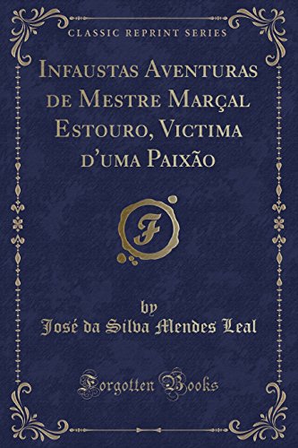 Stock image for Infaustas Aventuras de Mestre Maral Estouro, Victima d'uma Paixo Classic Reprint for sale by PBShop.store US