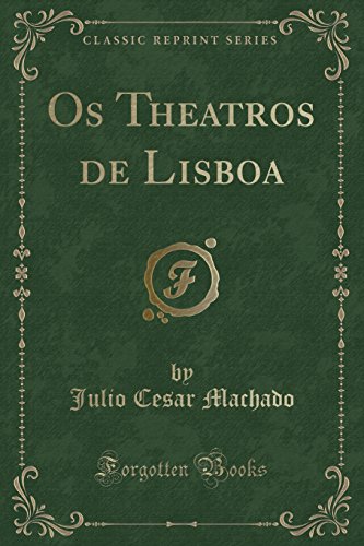 Imagen de archivo de Os Theatros de Lisboa Classic Reprint a la venta por PBShop.store US