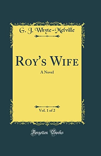 Stock image for Roys Wife, Vol. 1 of 2: A Novel (Classic Reprint) for sale by Reuseabook