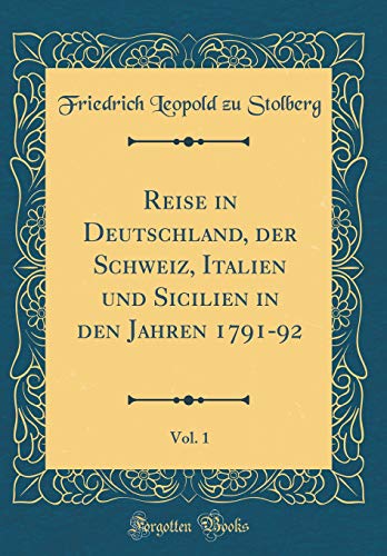 9780483828537: Reise in Deutschland, der Schweiz, Italien und Sicilien in den Jahren 1791-92, Vol. 1 (Classic Reprint)