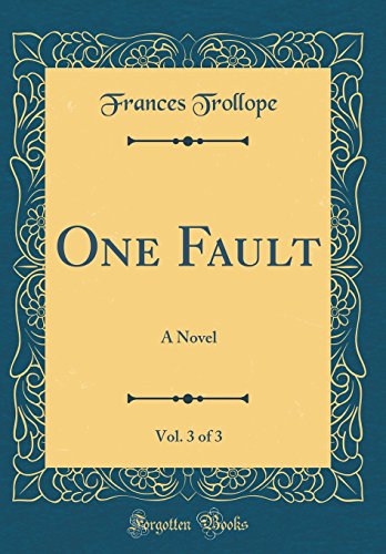 Stock image for One Fault, Vol. 3 of 3: A Novel (Classic Reprint) for sale by Reuseabook