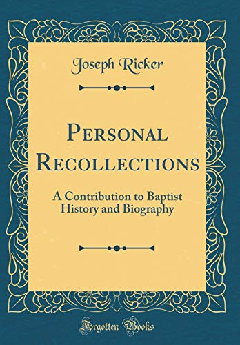 Stock image for Personal Recollections A Contribution to Baptist History and Biography Classic Reprint for sale by PBShop.store US