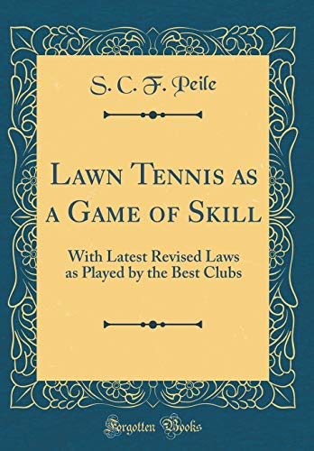 Imagen de archivo de Lawn Tennis as a Game of Skill With Latest Revised Laws as Played by the Best Clubs Classic Reprint a la venta por PBShop.store US