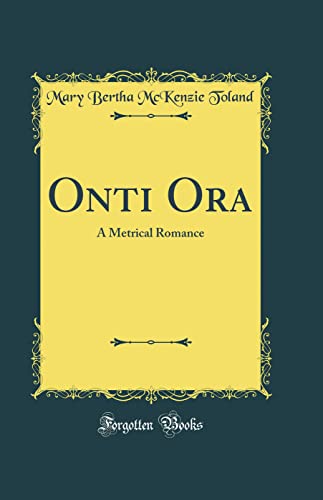 Beispielbild fr Onti Ora A Metrical Romance Classic Reprint zum Verkauf von PBShop.store US