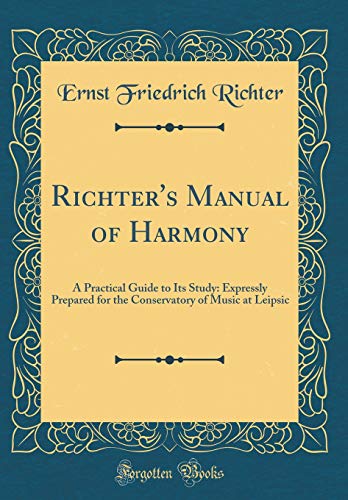 9780483854550: Richter's Manual of Harmony: A Practical Guide to Its Study: Expressly Prepared for the Conservatory of Music at Leipsic (Classic Reprint)