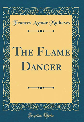9780483860148: The Flame Dancer (Classic Reprint)