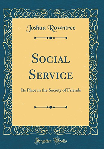 Stock image for Social Service Its Place in the Society of Friends Classic Reprint for sale by PBShop.store US