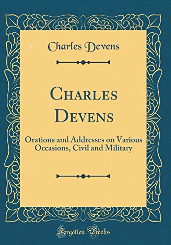 Beispielbild fr Charles Devens Orations and Addresses on Various Occasions, Civil and Military Classic Reprint zum Verkauf von PBShop.store US
