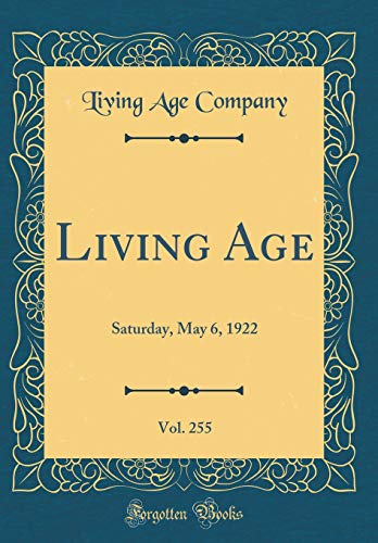 Stock image for Living Age, Vol 255 Saturday, May 6, 1922 Classic Reprint for sale by PBShop.store US