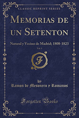 9780483912175: Memorias de un Setenton, Vol. 1: Natural y Vecino de Madrid; 1808-1823 (Classic Reprint) (Spanish Edition)