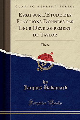Stock image for Essai sur l'Etude des Fonctions Donnes par Leur Dveloppement de Taylor Thse Classic Reprint for sale by PBShop.store US