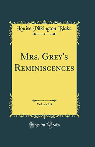 Imagen de archivo de Mrs Grey's Reminiscences, Vol 2 of 3 Classic Reprint a la venta por PBShop.store US