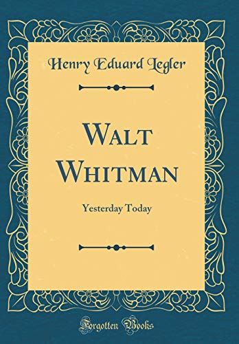 9780483916227: Walt Whitman: Yesterday Today (Classic Reprint)