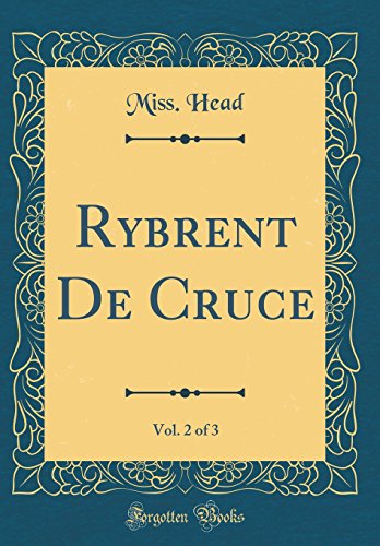 Stock image for Rybrent De Cruce, Vol. 2 of 3 (Classic Reprint) for sale by PBShop.store US