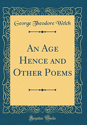 Imagen de archivo de An Age Hence and Other Poems Classic Reprint a la venta por PBShop.store US