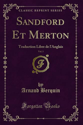 Stock image for Sandford Et Merton, Vol 3 Traduction Libre de l'Anglais Classic Reprint for sale by PBShop.store US