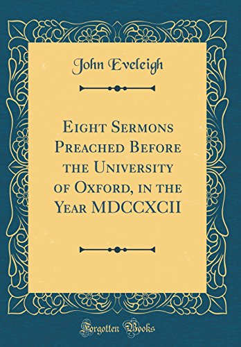 9780483934207: Eight Sermons Preached Before the University of Oxford, in the Year MDCCXCII (Classic Reprint)