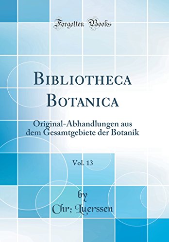 Stock image for Bibliotheca Botanica, Vol 13 OriginalAbhandlungen aus dem Gesamtgebiete der Botanik Classic Reprint for sale by PBShop.store US