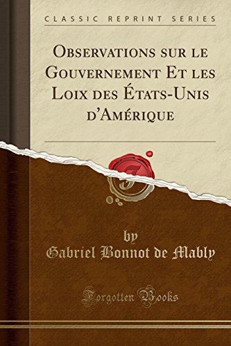 Imagen de archivo de Observations sur le Gouvernement Et les Loix des tatsUnis d'Amrique Classic Reprint a la venta por PBShop.store US