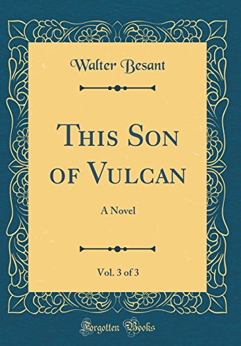 9780483970410: This Son of Vulcan, Vol. 3 of 3: A Novel (Classic Reprint)