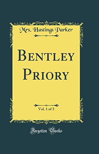 Stock image for Bentley Priory, Vol 1 of 3 Classic Reprint for sale by PBShop.store US