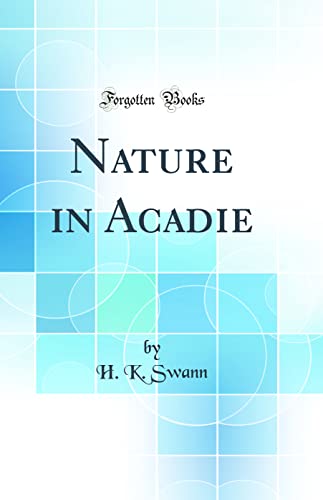 Stock image for Nature in Acadie Classic Reprint for sale by PBShop.store US