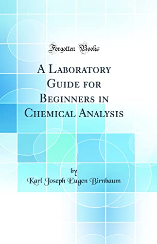 Imagen de archivo de A Laboratory Guide for Beginners in Chemical Analysis Classic Reprint a la venta por PBShop.store US