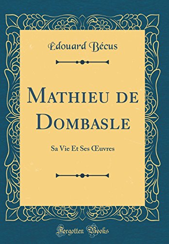 Beispielbild fr Mathieu de Dombasle Sa Vie Et Ses uvres Classic Reprint zum Verkauf von PBShop.store US